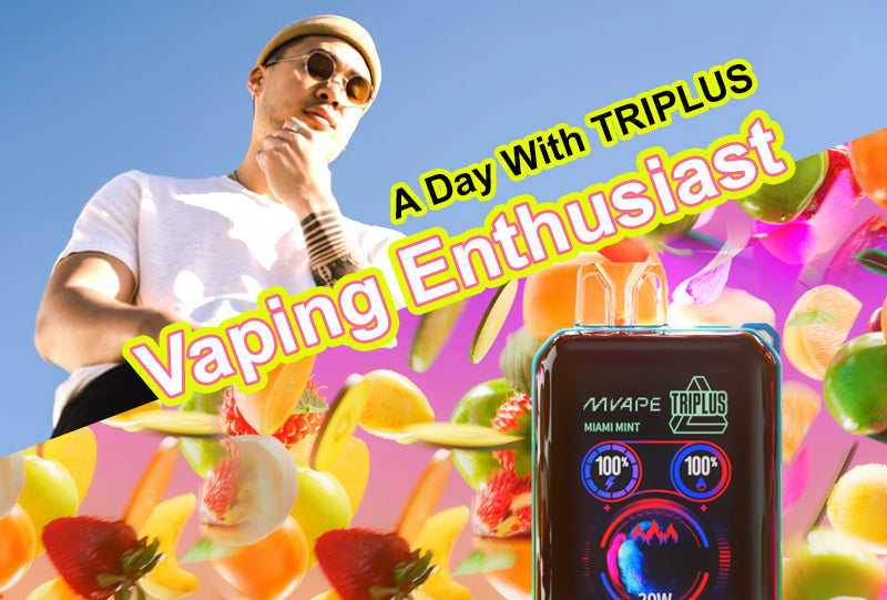 The Mvape Triplus: A Day in the Life of a Vaping Enthusiast